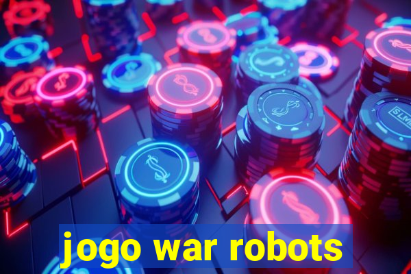 jogo war robots